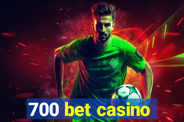 700 bet casino